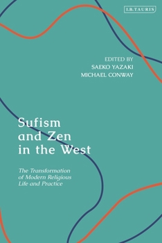 Sufism and Zen in the West: The Transformation of Modern Religious Life and Practice