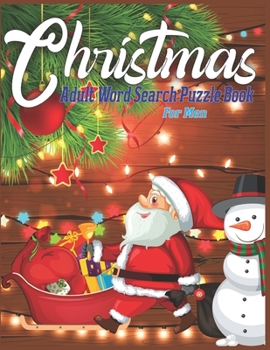 Christmas Adult Word Search Puzzle Book For Men: Exercise your brain and fill your heart with Christmas spirit - Christmas word search puzzle book for adults Large Print