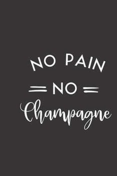 Paperback no pain no champagne: small lined Weightlifting Fitness quotes Notebook / Travel Journal to write in (6'' x 9'') 120 pages Book