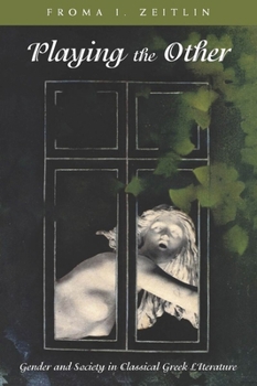 Playing the Other: Gender and Society in Classical Greek Literature (Women in Culture & Society) - Book  of the Women in Culture and Society