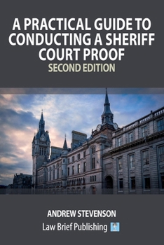 Paperback A Practical Guide to Conducting a Sheriff Court Proof - Second Edition Book