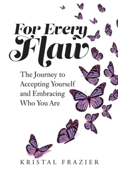 Paperback For Every Flaw: The Journey to Accepting Yourself and Embracing Who You Are Book