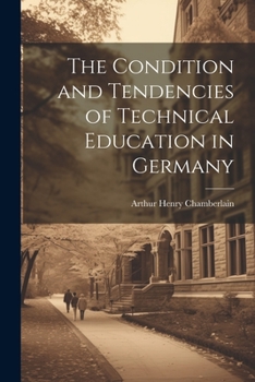 Paperback The Condition and Tendencies of Technical Education in Germany Book