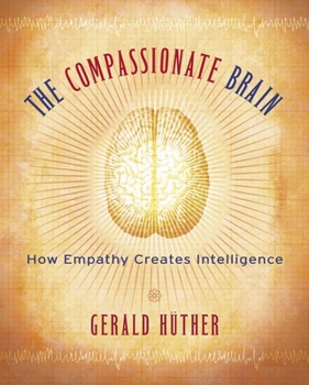 Paperback The Compassionate Brain: How Empathy Creates Intelligence Book