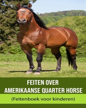 Feiten over Amerikaanse Quarter Horse (Feitenboek voor kinderen)