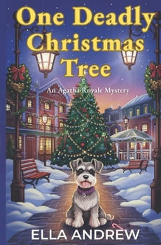One Deadly Christmas Tree: An Agatha Royale Christmas Mystery (Agatha Royale Mystery)