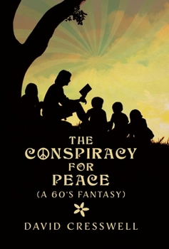 Hardcover The Conspiracy For Peace: (A 60's Fantasy) Book