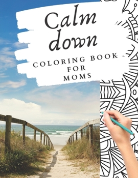 Paperback Calm down coloring book for moms: stress management self-help for mothers - happiness self-help - great as a gift for a mom - relaxation - family rela [Large Print] Book