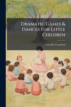 Paperback Dramatic Games & Dances for Little Children... Book