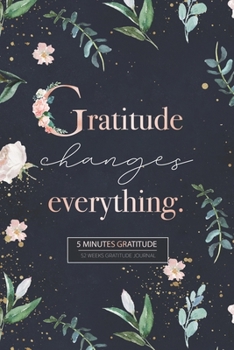 Gratitude Journal: Your Best 5 Minutes to a Grateful Life - Five Minute Daily Gratitude Journal for Women and Men