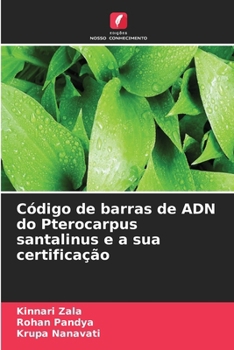 Código de barras de ADN do Pterocarpus santalinus e a sua certificação (Portuguese Edition)