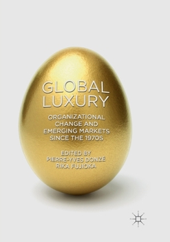 Paperback Global Luxury: Organizational Change and Emerging Markets Since the 1970s Book