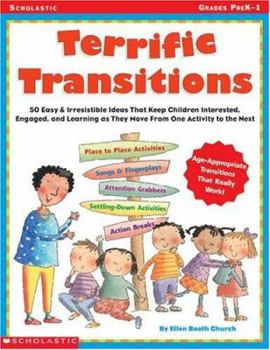 Paperback Terrific Transitions: 50 Easy & Irresistible Ideas That Keep Children Interested, Engaged, & Learning as They Move from One Activity to the Book