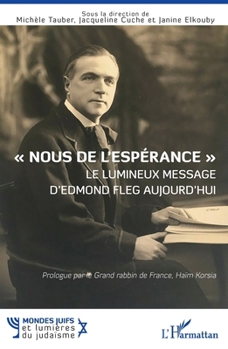« Nous de l’espérance » Le lumineux message d’Edmond Fleg aujourd’hui (Mondes Juifs Et Lumières Du Judaïsme) (French Edition)