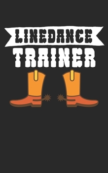 Linedance Trainer: Notizbuch für Linedance Tänzer mit Spruch. 120 Seiten Liniert mit Seitenzahlen. Für Notizen oder als Geschenk. (German Edition)