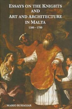 Hardcover Essays on the Knights and Art and Architecture in Malta 1500-1798 Book