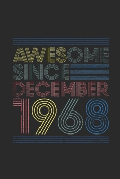 Awesome Since December 1968: Blank Lined Notebook / Journal (6 X 9 -120 Pages) – Happy Birthday 51st Gift Idea