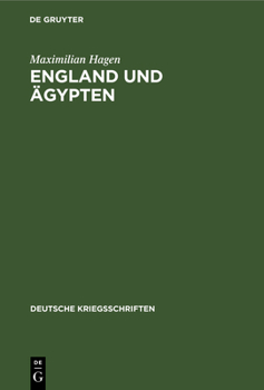 Hardcover England Und Ägypten: Materialien Zur Geschichte Der Britischen Okkupation Mit Besonderer Rücksicht Auf Bismarcks Ägyptenpolitik [German] Book