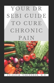 Paperback Your Dr Sebi Guide to Cure Chronic Pain Book