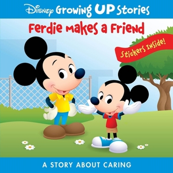 Disney Growing Up Stories with Mickey Mouse - Ferdie Makes a Friend, a Story About Caring - Stickers Included! - PI Kids - Book  of the Disney Growing Up Stories