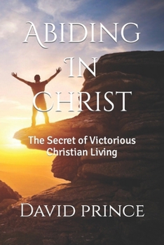 Paperback Abiding In Christ: The Secret of Victorious Christian Living Book