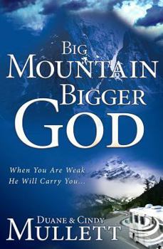 Paperback Big Mountain, Bigger God: When You Are Weak, He Will Carry You Book