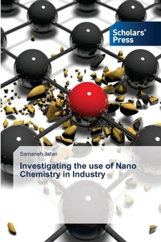 Paperback Investigating the use of Nano Chemistry in Industry Book