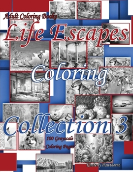 Paperback Adult Coloring Books Life Escapes Coloring Collection 3 with 100 Grayscale Coloring Pages: Huge variety of scenes to color; fantasy, landscapes, anima Book