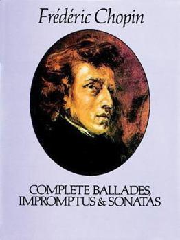 Paperback Complete Ballades, Impromptus and Sonatas Book