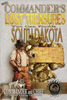 Paperback More Commander's Lost Treasures You Can Find In South Dakota: Follow the Clues and Find Your Fortunes! Book