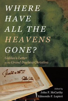 Paperback Where Have All the Heavens Gone?: Galileo's Letter to the Grand Duchess Christina Book