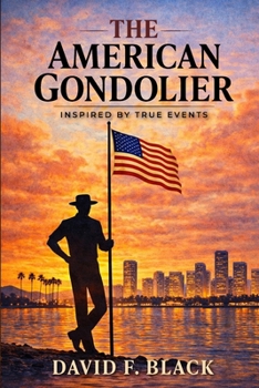 The American Gondolier: Inspired by True Events