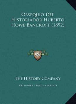 Hardcover Obsequio Del Historiador Huberto Howe Bancroft (1892) Book