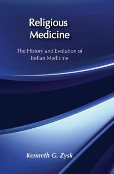 Hardcover Religious Medicine: History and Evolution of Indian Medicine Book