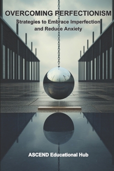 Paperback Overcoming Perfectionism: Strategies to Embrace Imperfection and Reduce Anxiety Book