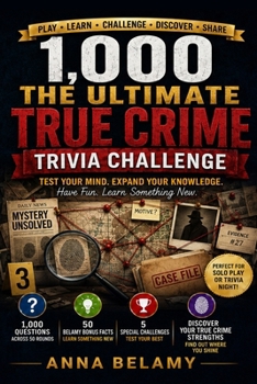 The Ultimate True Crime Trivia Challenge: 1,000 Questions About Famous Cases, Criminal Investigations, Unsolved Mysteries, Forensics, Courtroom Drama & More
