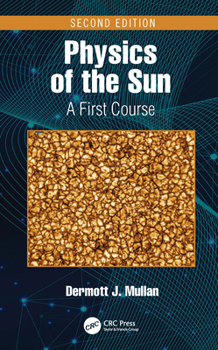 Hardcover Physics of the Sun: A First Course Book