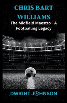 Paperback Chris Bart Williams: The Midfield Maestro - A Footballing Legacy Book