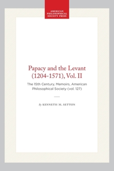 Hardcover Papacy and the Levant (1204-1571), Vol. II: The 15th Century, Memoirs, American Philosophical Society (Vol. 127) Book