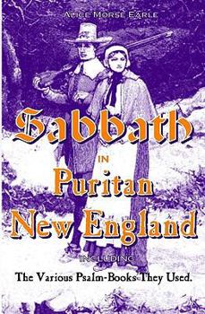 Paperback The Sabbath in Puritan New England: And the Various Psalm-Books They Used Book