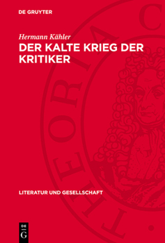 Der Kalte Krieg Der Kritiker: Zur Antikommunistischen Kritik an Der Ddr-Literatur