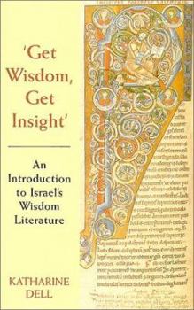 Hardcover Get Wisdom, Get Insight: An Introduction to Israel's Wisdom Literature Book