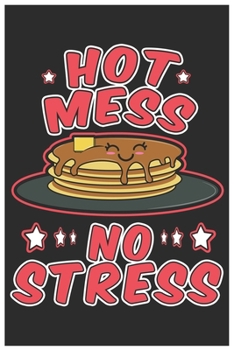 Paperback Hot Mess No Stress: Cute Bill Reminder Paper, Awesome Pancakes Funny Design Cute Kawaii Food / Journal Gift (6 X 9 - 120 Bill Reminder Pap Book