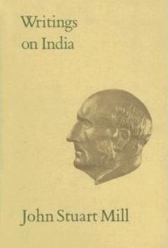 Writings on India - Book #30 of the Collected Works of John Stuart Mill