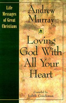 Loving God With All Your Heart: Life Messages of Great Christians (Life Messages of Great Christians, 2) - Book  of the Life Messages of Great Christians