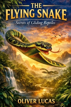Paperback The Flying Snake: Secrets of Gliding Reptiles Book