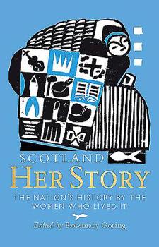 Mass Market Paperback Scotland: Her Story: The Nation's History by the Women Who Lived It Book