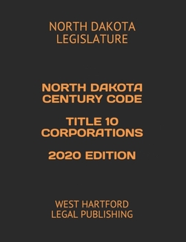 Paperback North Dakota Century Code Title 10 Corporations 2020 Edition: West Hartford Legal Publishing Book