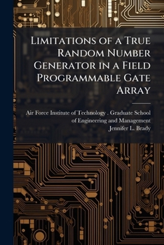 Paperback Limitations of a True Random Number Generator in a Field Programmable Gate Array Book