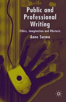 Paperback Public and Professional Writing: Ethics, Imagination and Rhetoric Book